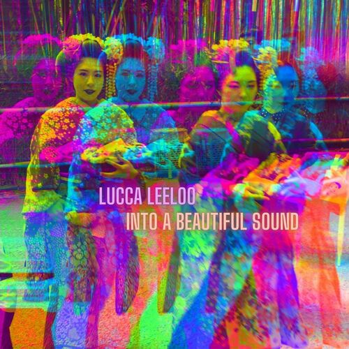 Lucca Leeloo - Into a Beautiful Sound (Single) 2020