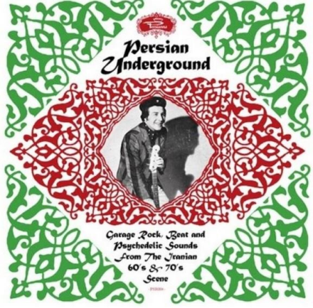 VA - Persian Underground - Garage Rock, Beat And Psychedelic Sounds From The Iranian 60's & 70's Scene (2010)