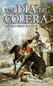 UN DIA DE COLERA, ARTURO PEREZ REVERTE