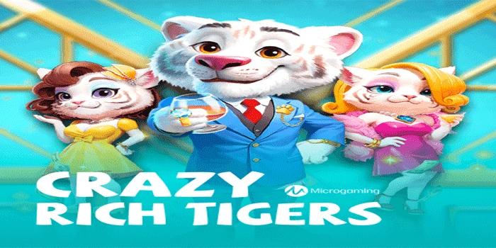 Tips Mendapatkan Maxwin Besar Slot Crazy Rich Tigers
