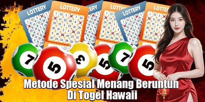 Metode Spesial Menang Beruntun Di Togel Hawaii