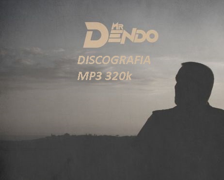 Mr Dendo - Discografia (2019) .mp3 -320 Kbps