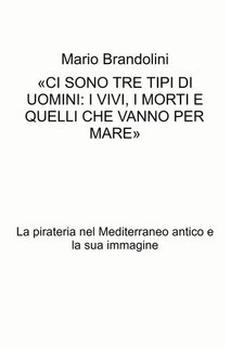 Mario Brandolini - «Ci sono tre tipi di uomini: i vivi i morti e quelli che vanno per mare» (2023)