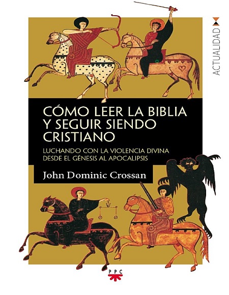 Cómo leer la Biblia y seguir siendo Cristiano - John Dominic Crossan (Multiformato) [VS]