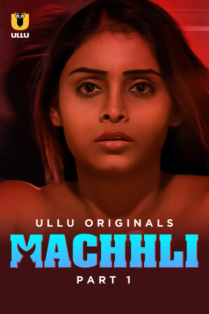 Machhli Part-1 (2024) S01 Ullu Hindi Originals Web Series HDRip H264 AAC 1080p 720p Download