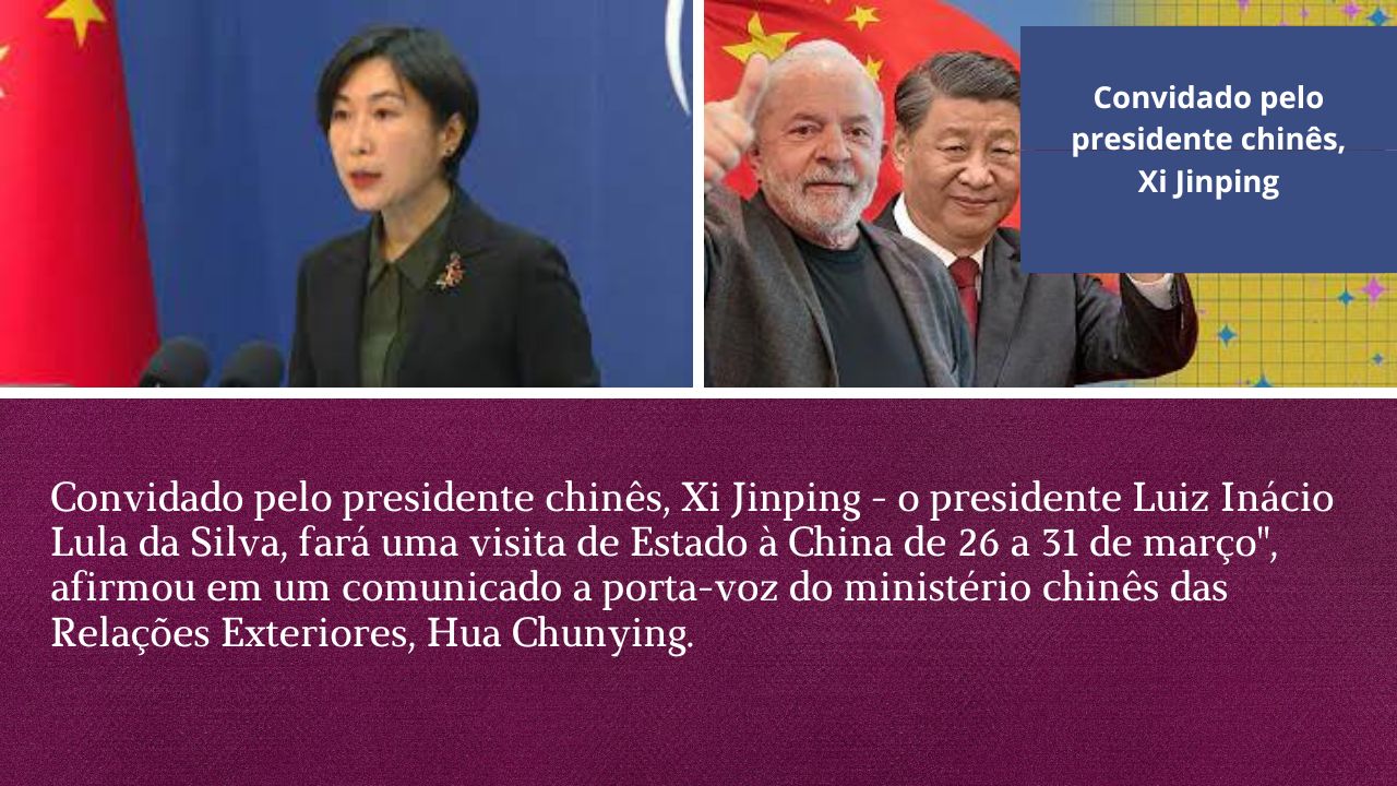 Presidente Luiz Inácio Lula da Silva, fará visita de Estado à China a convite de Xi Jinping.