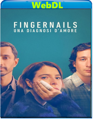 Fingernails - Una diagnosi d’amore (2023) WEB-DL 720p H264 E-AC3+ENG AC3 ITA