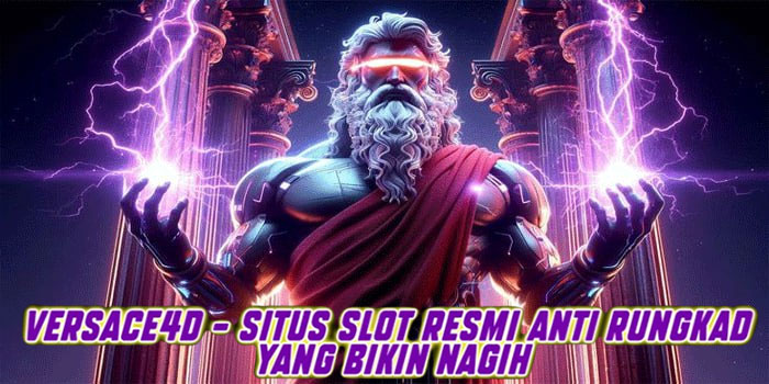 Versace4d – Situs Slot Resmi Anti Rungkad yang Bikin Nagih