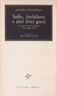 Manara Valgimigli - Saffo, Archiloco e altri lirici greci. Con due inni di Callimaco e due saggi critici (1989)