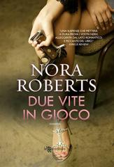 Nora Roberts – Due vite in gioco (2013)
