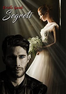 Erielle Gaudì - Segreti. Serie Amore e Pericolo Vol. 2 (2022)