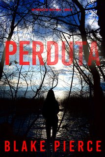 Blake Pierce - Perduta. Un Thriller di Faith Bold Vol. 6 (2024)