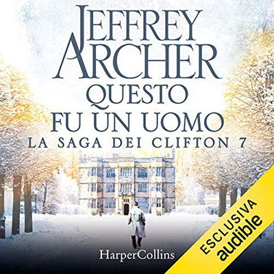 Jeffrey Archer - Questo fu un uomo꞉ La Saga dei Clifton 7 (2021) (mp3 - 128 kbps)