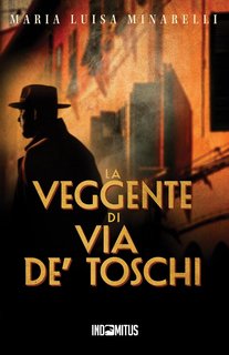 Maria Luisa Minarelli - I misteri di Bologna Vol. 2. La veggente di via de’ Toschi (2024)