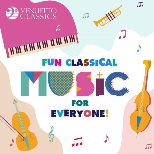 VA - Fun Classical Music for Everyone! (2019)