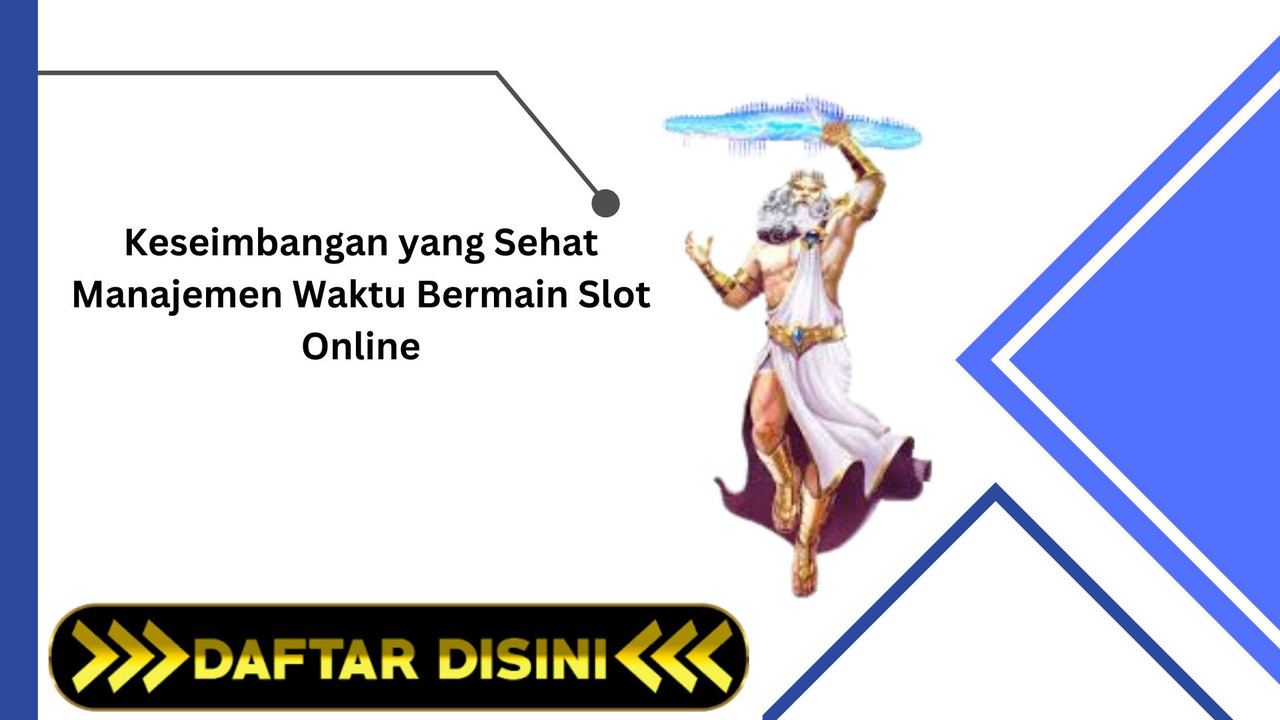 Keseimbangan yang Sehat Manajemen Waktu Bermain Slot Online