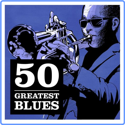 VA - 50 Greatest Blues (2021) mp3 320 Kbps Scarica Gratis