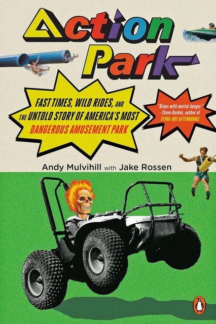 Book Review:   Action Park by Andy Mulvihill and Jake Rossen