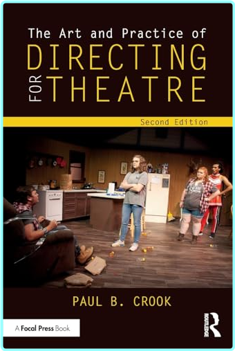 The Art And Practice Of Directing For Theatre 2nd Edition (Paul B. Crook)