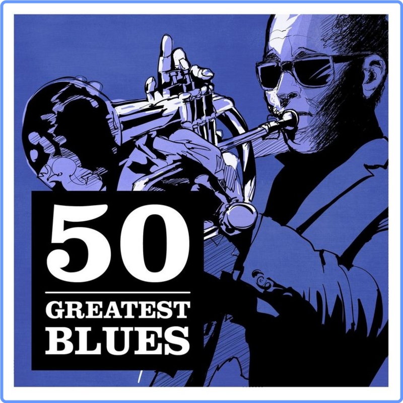 50 Greatest Blues (Compilation, Warner Music Group - X5 Music Group, 2021) FLAC LossLess