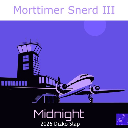 Morttimer Snerd III - Midnight (2026) Dizko Slap) (2026)