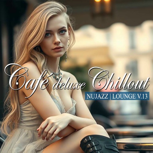 VA - Café Deluxe Chill Out - Nu Jazz / Lounge, Vol. 13 (2026)