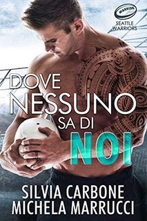 Silvia Carbone, Michela Marrucci - Seattle Warriors Vol. 1. Dove nessuno sa di noi (2020)