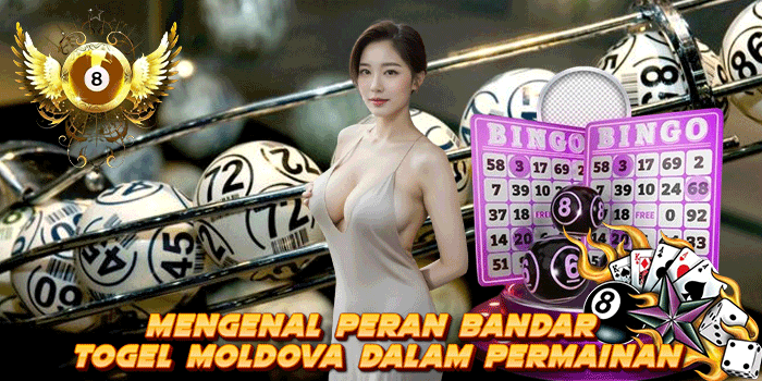 Mengenal Peran Bandar Togel Moldova Dalam Permainan