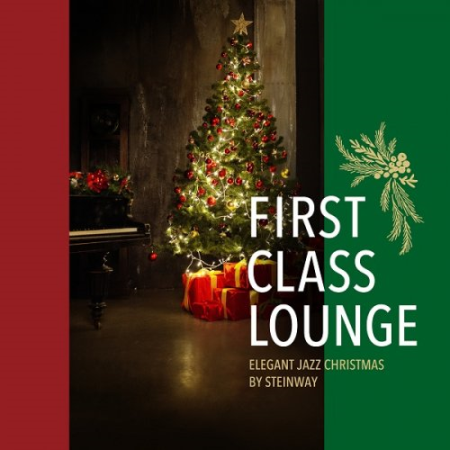 Cafe lounge Christmas - First Class Lounge: Elegant Jazz Christmas by Steinway (2019) FLAC