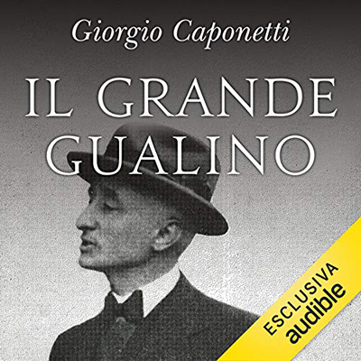 Giorgio Caponetti - Il grande Gualino. Vita e avventure di un uomo del Novecento (2020) (mp3 - 128 kbps)