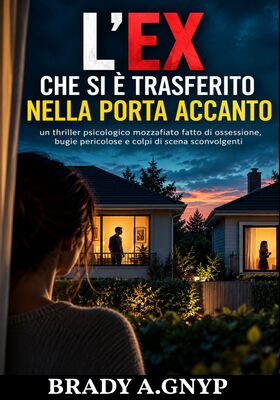 Brady A.Gnyp - L’ex che si è trasferito nella porta accanto (2026)