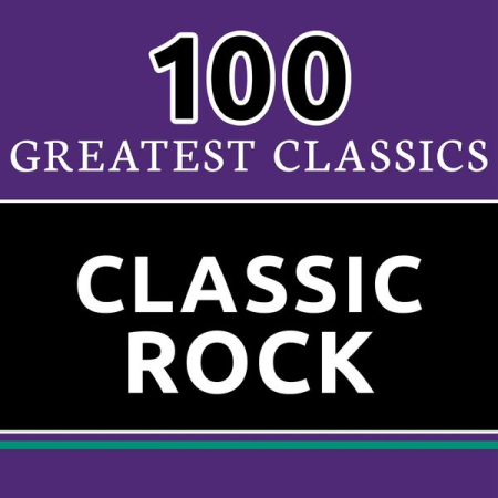9ce9ced8 abbb 466b a3fb 322c2570dc58 - VA - 100 Greatest Classics - Classic Rock (The Best Classic Rock Hits Ever!) (2016)