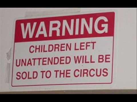 Warning-Children-Left-Unattended-Will-Be-Sold-To-The-Circus-Funny-Stupid-Sign.jpg