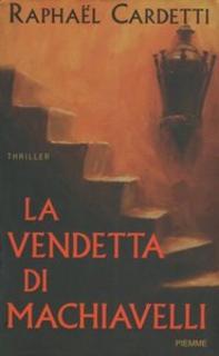 Raphael Cardetti - La vendetta di Machiavelli (2005)