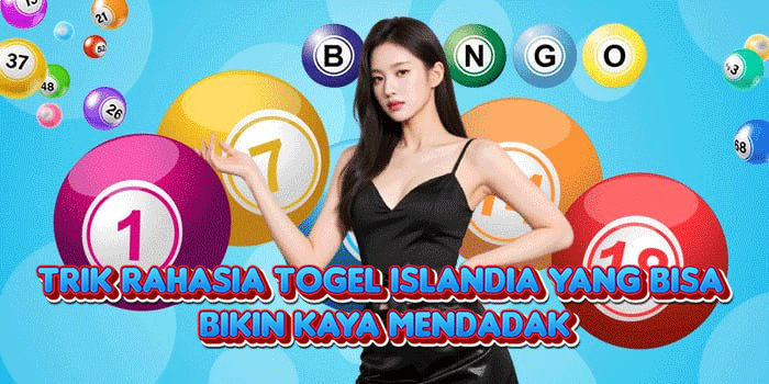 Trik Rahasia Togel Islandia Yang Bisa Bikin Kaya Mendadak
