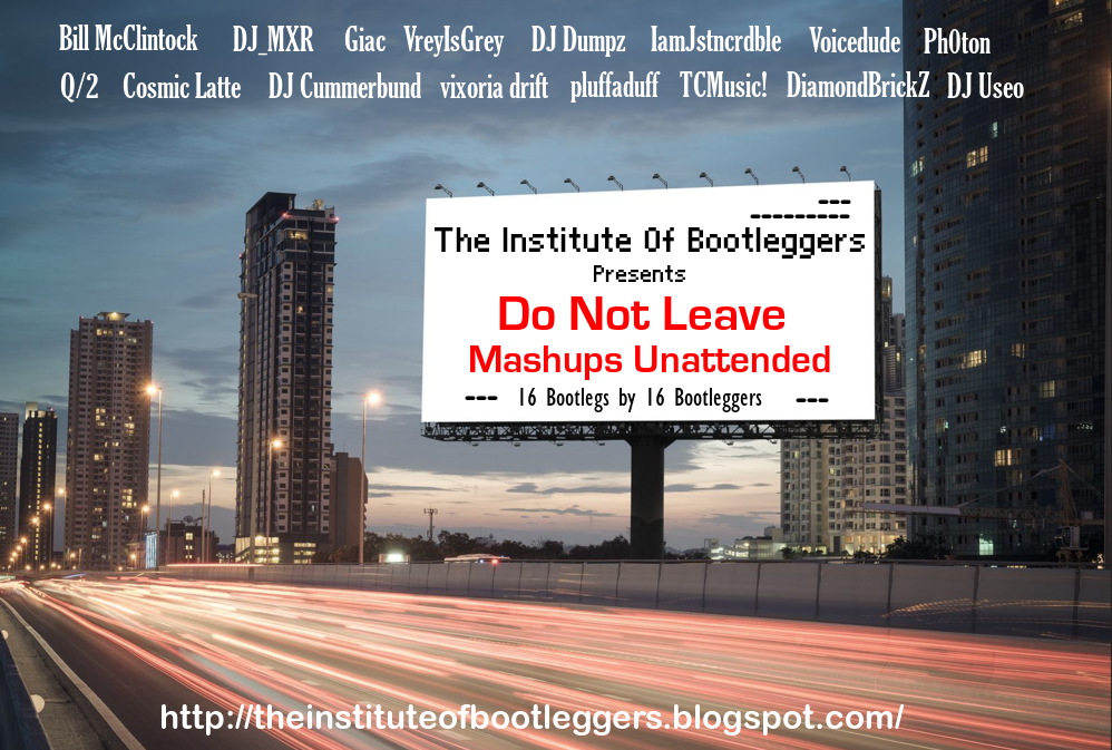 The-Institute-Of-Bootleggers-presents-Do-Not-Leave-Mashups-Unattended-promo.png