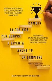 Jake Humphrey, Damian Hughes - Cambia la tua vita per sempre e diventa anche tu un campione (2024)