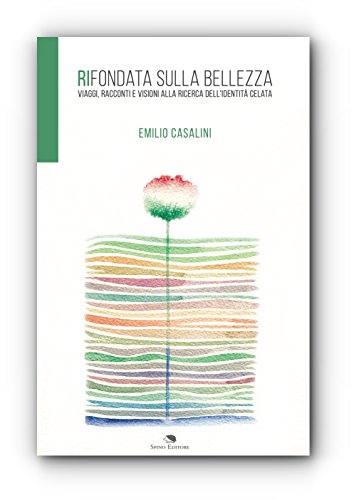 Emilio Casalini – Rifondata sulla Bellezza (2016)