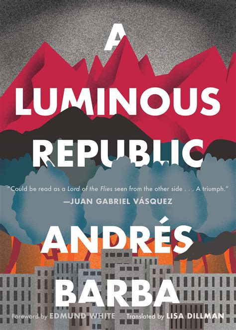 Andr&eacute;s Barba, Lisa Dillman (Translator) A Luminous Republic