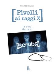 Riccardo Marziali – Pivelli ai raggi X. la vera storia di Scrubs (2026)