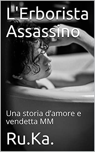 Ru.Ka. - L'Erborista Assassino. La Loggia degli Assassini - Amori e vendette Vol. 1 (2021)