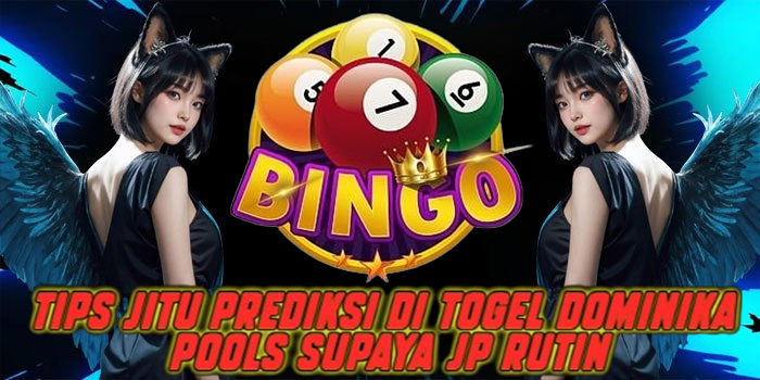 Tips Jitu Prediksi di Togel Dominika Pools Supaya JP Rutin