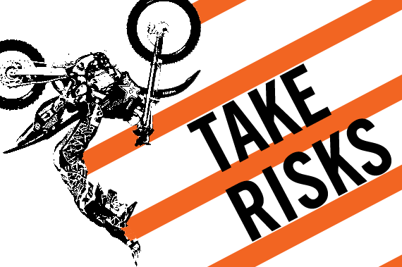 Take Risks