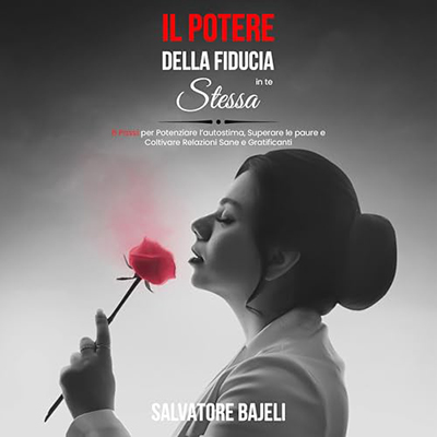 Salvatore Bajeli - Il Potere Della Fiducia in te Stessa (2024) (mp3 - 128 kbps)