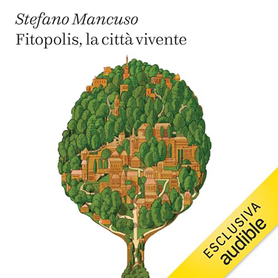 Stefano Mancuso - Fitopolis, la città vivente (2024) (mp3 - 128 kbps)