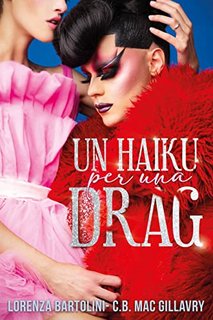 Lorenza Bartolini, C.B. Mac Gillavry - Un haiku per una drag (2023)