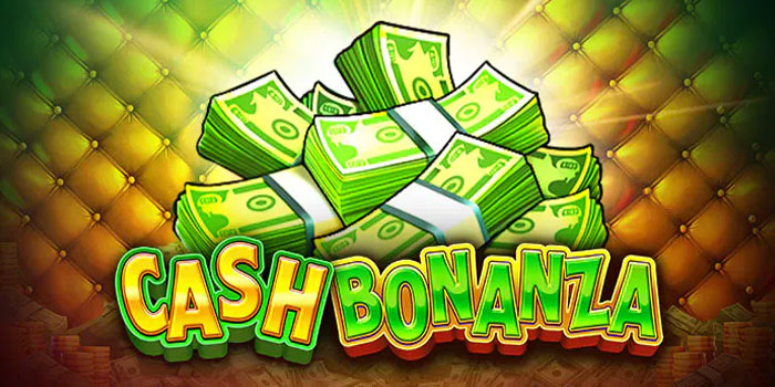 Rahasia Slot Cash Bonanza Yang Bikin Nambah Saldo Terus