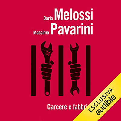 Dario Melossi, Massimo Pavarini - Carcere e fabbrica (2022) (mp3 - 128 kbps)