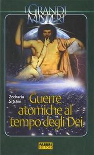 Zecharia Sitchin - Guerre atomiche al tempo degli dei (2005)