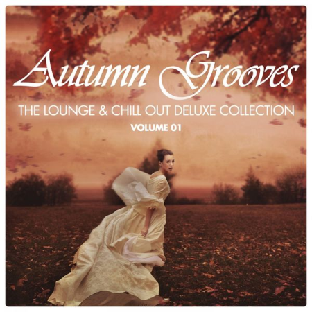 Various Artists - Autumn Grooves (The Lounge & Chill out Deluxe Collection), Vol. 1 (2020)